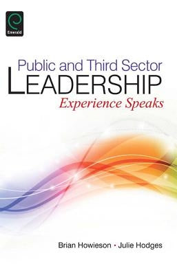 Public and Third Sector Leadership: Experience Speaks by Howieson, Brian