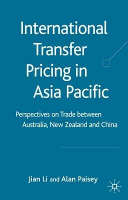 International Transfer Pricing in Asia Pacific: Perspectives on Trade Between Australia, New Zealand and China by Li, J.