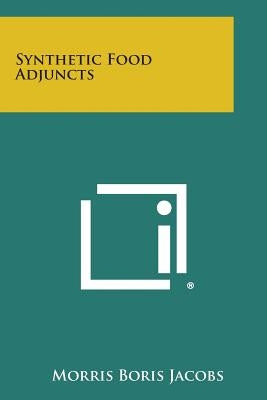 Synthetic Food Adjuncts by Jacobs, Morris Boris