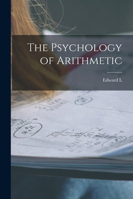 The Psychology of Arithmetic by Thorndike, Edward L. 1874-1949