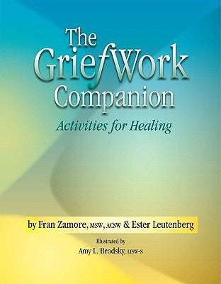 The GriefWork Companion: Activities for Healing by Zamore, Fran