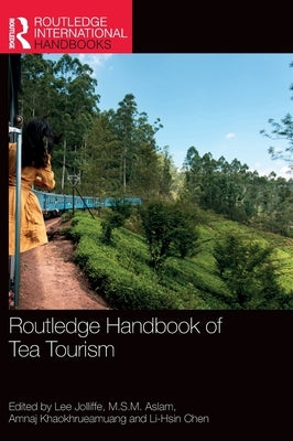 Routledge Handbook of Tea Tourism by Jolliffe, Lee