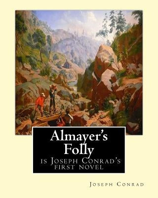 Almayer's Folly, is Joseph Conrad's first novel: Joseph Conrad (Polish pronunciation: born Jozef Teodor Konrad Korzeniowski; 3 December 1857 - 3 Augus by Conrad, Joseph
