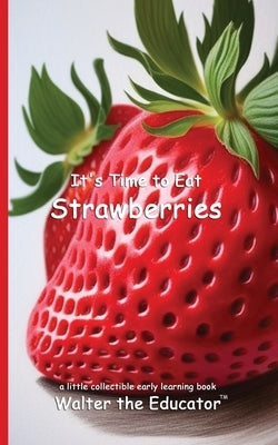 It's Time to Eat Strawberries by Walter the Educator