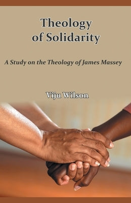 Theology of Solidarity by Wilson, Viju