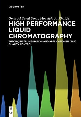 High Performance Liquid Chromatography: Theory, Instrumentation and Application in Drug Quality Control by Al Sayed Omar, Omar