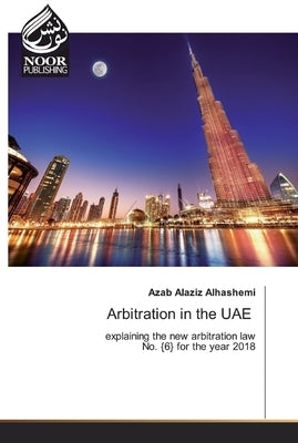 Arbitration in the UAE by Alhashemi, Azab Alaziz