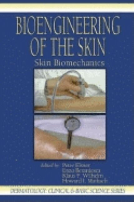 Bioengineering of the Skin: Skin Biomechanics, Volume V by Elsner, Peter