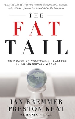 The Fat Tail: The Power of Political Knowledge for Strategic Investing by Bremmer, Ian