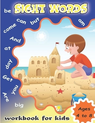 Sight Words Workbook for Kids Ages 4 to 8: Write and Learn Sight Word Practice Pages, Fun and Easy. by Rini, LM