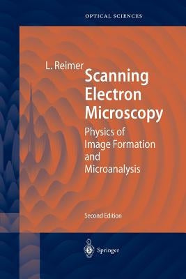 Scanning Electron Microscopy: Physics of Image Formation and Microanalysis by Hawkes, P. W.