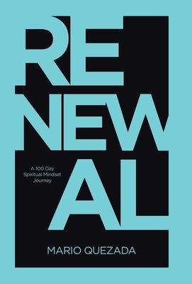 Renewal: A 100 Day Spiritual Mindset Journey by Quezada, Mario