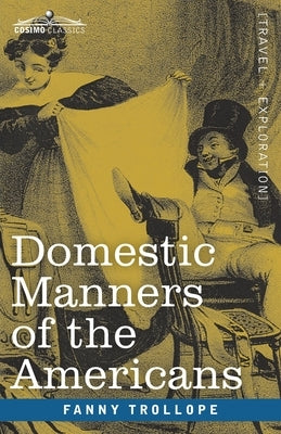 Domestic Manners of the Americans by Trollope, Fanny