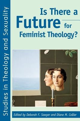 Is There a Future for Feminist Theology? by Collins, Diane M.