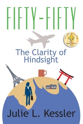 Fifty-Fifty: The Clarity of Hindsight by Kessler, Julie