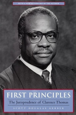 First Principles: The Jurisprudence of Clarence Thomas by Gerber, Scott Douglas