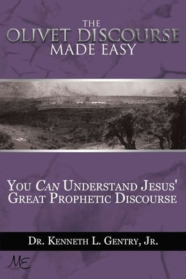 The Olivet Discoures Made Easy by Gentry, Kenneth L.