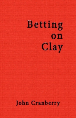 Betting On Clay by Cranberry, John
