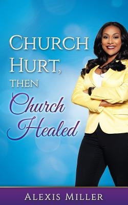 Church Hurt, then Church Healed by Thomas, Daniell S.