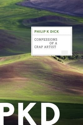 Confessions of a Crap Artist by Dick, Philip K.