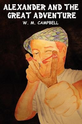 Alexander and the Great Adventure by Campbell, W. M.