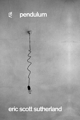 Pendulum by Sutherland, Eric Scott