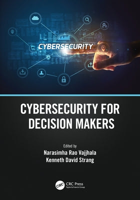 Cybersecurity for Decision Makers by Vajjhala, Narasimha Rao