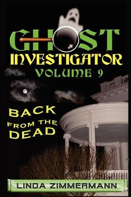 Ghost Investigator Volume 9 Back from the Dead by Zimmermann, Linda
