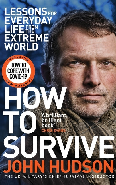 How to Survive: Lessons for Everyday Life from the Extreme World by Hudson, John