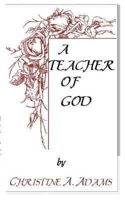 Teacher of God by Adams, Christine A.