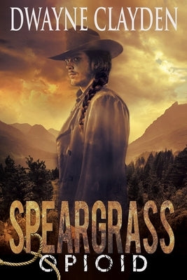 Speargrass-Opioid by Clayden, Dwayne