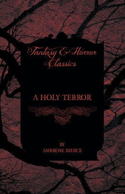 A Holy Terror by Bierce, Ambrose