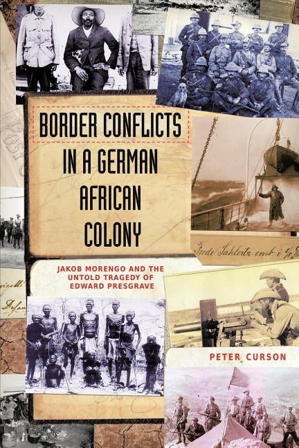 Border Conflicts in a German African Colony by Curson, Peter