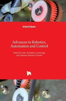 Advances in Robotics, Automation and Control by Arámburo-Lizárraga, Jesús