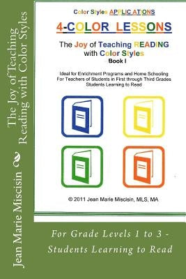 The Joy of Teaching Reading with Color Styles: For Grade Levels 1 to 3 - Students Learning to Read by Miscisin, Jean Marie