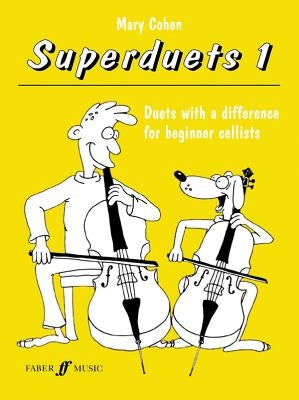 Superduets for Cello, Bk 1: Duets with a Difference for Beginner Cellists by Cohen, Mary