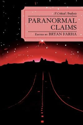 Paranormal Claims: A Critical Analysis by Farha, Bryan