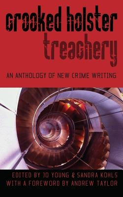 Crooked Holster: An Anthology of Crime and Thriller Writing by Kohls, Sandra