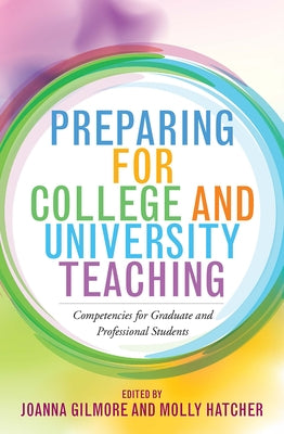 Preparing for College and University Teaching: Competencies for Graduate and Professional Students by Gilmore, Joanna