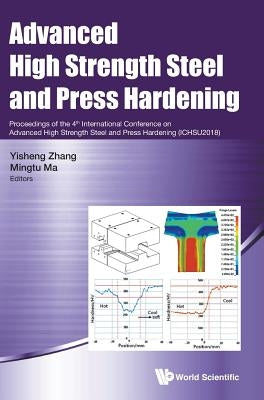 Advanced High Strength Steel and Press Hardening - Proceedings of the 4th International Conference on Advanced High Strength Steel and Press Hardening by Zhang, Yisheng