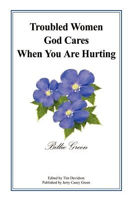 Troubled Women God Cares When You Are Hurting by Green, Billie