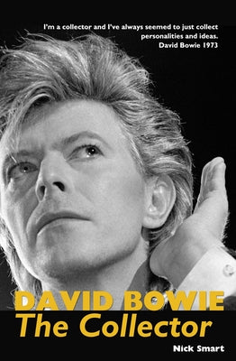 David Bowie: The Collector by Smart, Nick