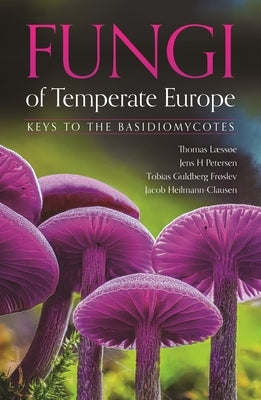 Fungi of Temperate Europe: Keys to the Basidiomycotes by Læssøe, Thomas
