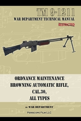 Ordnance Maintenance Browning Automatic Rifle, Cal. .30, All Types by Department, War