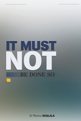 It Must Not Be Done So by Khalala, Pitchou