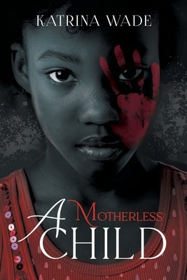 A Motherless Child by Katrina Wade