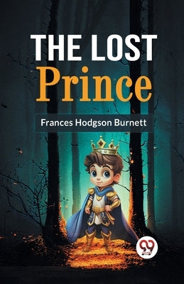 The Lost Prince by Hodgson Burnett, Frances