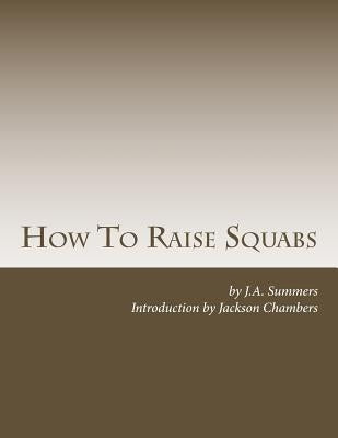 How To Raise Squabs: Raising Pigeons for Squabs Book 5 by Chambers, Jackson