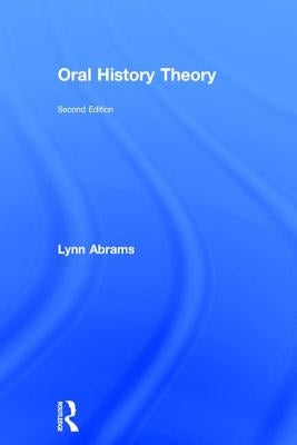 Oral History Theory by Abrams, Lynn
