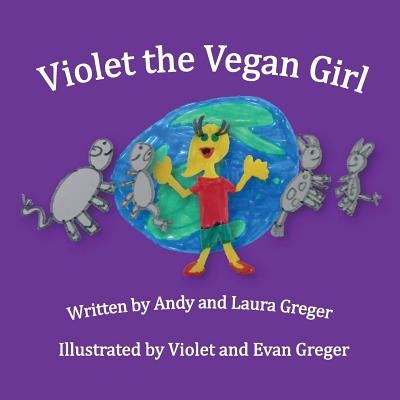 Violet the Vegan Girl by Greger, Laura